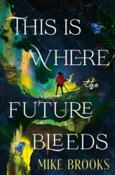This is Where the Future Bleeds (ISBN: 9781835417614)
