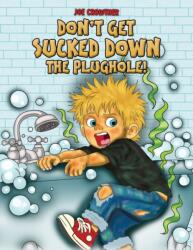 Don't Get Sucked Down the Plughole! (ISBN: 9781037106446)