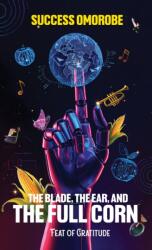 The Blade, the Ear, and the Full Corn (ISBN: 9781037105739)