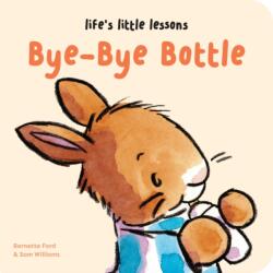 Life's Little Lessons: Bye-Bye Bottle (ISBN: 9781915801319)