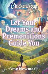 Chicken Soup for the Soul: Let Your Dreams and Premonitions Guide You (ISBN: 9781611594638)