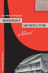 The Rise of Popular Modernist Architecture in Brazil (ISBN: 9780813081687)