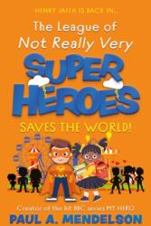 The League of Not Really Very Super Heroes Saves the World! (ISBN: 9781835744413)