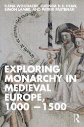 Exploring Monarchy in Medieval Europe, 1000-1500 (ISBN: 9781032418193)