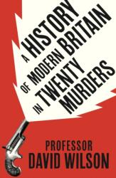 A History of Modern Britain in Twenty Murders (ISBN: 9781408734537)