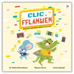 Clic a Fflamwen - Bydd glyfar. Bydd ddiogel. Bydd yn arwr ar-lein (ISBN: 9781804164914)