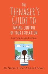 The Teenager's Guide to Taking Control of Your Education (ISBN: 9781408783511)