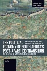 The Political Economy of South Africa's Post-apartheid Transition: The Rejection of Alternatives to Neoliberalism (ISBN: 9798888907986)