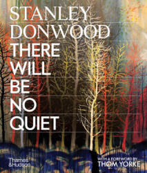 Stanley Donwood: There Will Be No Quiet (ISBN: 9780500299241)