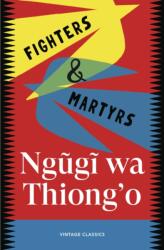 Fighters & Martyrs - Ngugi wa Thiong'o (ISBN: 9781529983746)
