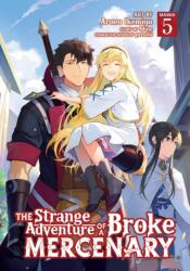 The Strange Adventure of a Broke Mercenary (Manga) Vol. 5 (ISBN: 9798891606661)