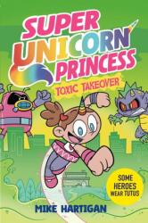 Super Unicorn Princess: Toxic Takeover (ISBN: 9781398536012)