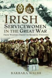 Irish Servicewomen in the Great War (ISBN: 9781399021487)