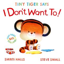 Tiny Tiger Says I Don't Want To (ISBN: 9781398530775)