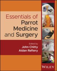 Essentials of Parrot Medicine and Surgery - Aidan Raftery (ISBN: 9781119290117)