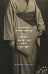 Japanese Prostitutes in the North American West, 1887-1920 (ISBN: 9780295743639)
