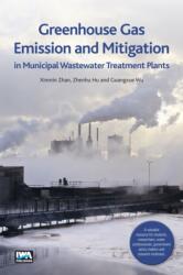 Greenhouse Gas Emission and Mitigation in Municipal Wastewater Treatment Plants (ISBN: 9781780406305)