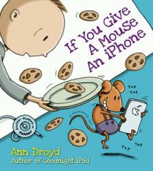 If You Give a Mouse an iPhone - Ann Droyd (2014)