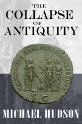 The Collapse of Antiquity - Michael Hudson (ISBN: 9783949546112)