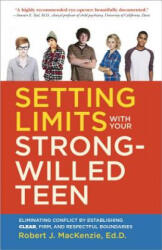 Setting Limits with your Strong-Willed Teen - ROBERT J. MACKENZIE (ISBN: 9780804138765)