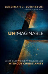 Unimaginable - Jeremiah J Johnston (ISBN: 9780764232169)