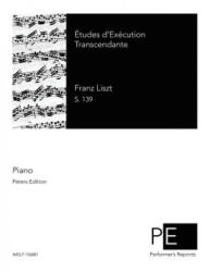 Études d'Exécution Transcendante - Franz Liszt (ISBN: 9781512115475)