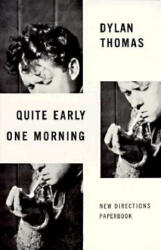 Quite Early One Morning: Stories - Thomas Dylan (ISBN: 9780811202084)