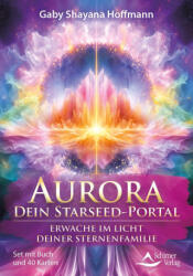 Aurora - dein Starseed-Portal - Erwache im Licht deiner Sternenfamilie (ISBN: 9783843492652)