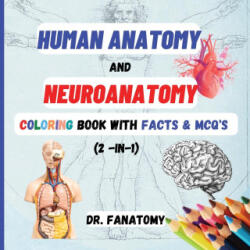 Human Anatomy and Neuroanatomy Coloring Book with Facts & MCQ's (ISBN: 9780645454413)