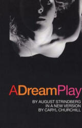 A Dream Play - August Strindberg, Caryl Churchill, Charlotte Barslund (ISBN: 9781559362702)