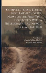 Complete Poems. Edited by Clement Shorter, now for the First Time Collected, With a Bibliographical Introd. by C. W. Hatfield - Anne Brontë, Charles William Hatfield (ISBN: 9781021949455)