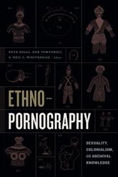 Ethnopornography - Pete Sigal, Zeb Tortorici, Neil L. Whitehead (ISBN: 9781478003847)