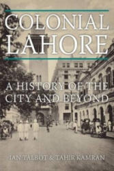 Colonial Lahore - Ian Talbot, Tahir Kamran (ISBN: 9781849046534)