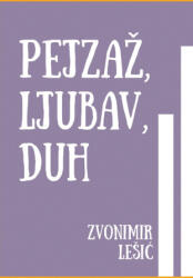 Pejzaž, Ljubav, Duh - Zvonimir Pjesnik (2023)
