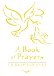 A Book of Prayers to Keep for Ever (ISBN: 9780745947556)