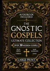 The Gnostic Gospels Ultimate Collection - LARGE PRINT - Rush Nilson (ISBN: 9781787932678)