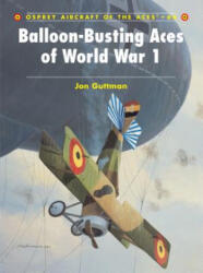 Balloon-busting Aces of World War 1 - Jon Guttman (ISBN: 9781841768779)
