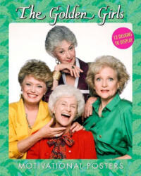 The Golden Girls Motivational Posters: 12 Designs to Display - DISNEY PUBLISHING WORLDWIDE (ISBN: 9780762473366)