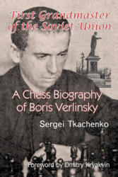 First Grandmaster of the Soviet Union - Sergei Tkachenko, Dmitry Kryakvin (ISBN: 9785604784822)