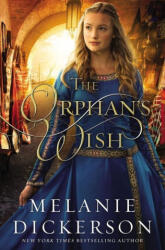 Orphan's Wish - Melanie Dickerson (ISBN: 9780785240389)