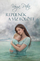 Repülnék a víz fölött (ISBN: 9786157090040)