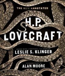 New Annotated H. P. Lovecraft - Alan Moore, Leslie S. Klinger, H. P. Lovecraft (2014)