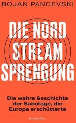 Die Nord-Stream-Sprengung. Die wahre Geschichte der Sabotage, die Europa erschütterte (ISBN: 9783365011546)