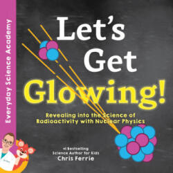 Let's Get Glowing! - Chris Ferrie (ISBN: 9781492680666)
