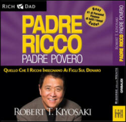Padre ricco padre povero. Quello che i ricchi insegnano ai figli sul denaro. Audiolibro. 6 CD Audio - Robert T. Kiyosaki, D. Ballarini (ISBN: 9788863662238)