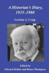 A Historian's Diary, 1935-1980 - Edward Kehler, Bruce Thompson (ISBN: 9780930664367)
