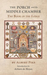 The Porch and the Middle Chamber - Pike, Arturo de Hoyos (ISBN: 9781637235409)