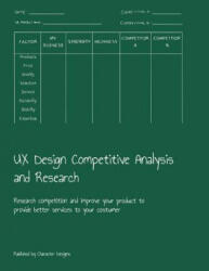 UX Design Competitive Analysis and Research: Research competition and improve your product to provide better services to your costumer - Character Designs (ISBN: 9781079030075)