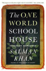 The One World Schoolhouse: Education Reimagined - Salman Khan (ISBN: 9781455508372)