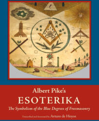 Albert Pike's Esoterika - Albert Pike, Arturo de Hoyos, Ronald A. Seale (ISBN: 9781637236666)
